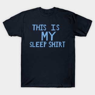 This Is My Sleep Shirt - Blue - Hand Drawn T-Shirt